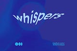 Whispers