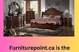 Bedroom Furniture Stores Oakville | Furniturepoint.ca