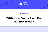 How-to: Withdraw Funds from the Nume Network