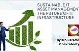 Sustainable IT Asset Management: The Future of IT Infrastructure