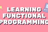 Learning functional programming
