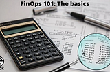 …FinOps 101: The Basics