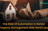 The Role of Automation in Rental Property Management with RentCubo