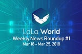 LALA World Weekly Roundup #1