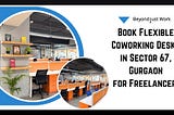 https://beyondjustwork.com/blog/top-coworking-space-in-sector-67