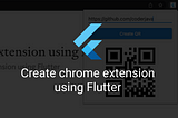 Create chrome extension using Flutter