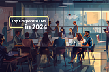Top-Rated Corporate LMS in 2024