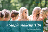 4 Staple Makeup Tips for Summer Brides