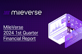 MileVerse 2024 1st Quarter Financial Report Announcement