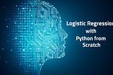 Logistic Regression from Scratch with Only Python Code