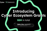Introducing Cyber’s $2M Ecosystem Grants Program: Empowering Community-Led Innovation and Growth in…