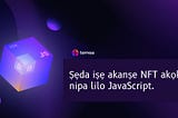 Ṣẹda iṣẹ akanṣe NFT akọkọ rẹ nipa lilo JavaScript