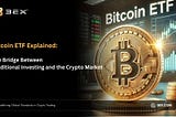 Bitcoin ETF Explained: The Bridge Between Traditional Investing and the Crypto Market