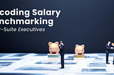 Decoding Salary Benchmarking for C-Suite Executives