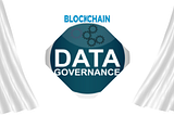 Blockchain Data Governance.