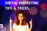 Top Digital Marketing Tricks For Your Business.