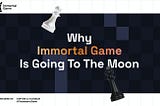 Why Immortal Game Is Going to the Moon