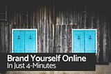 How to Brand Yourself Online in Just 4-Minutes in 2021