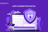 LGPD E MARKETING DIGITAL