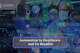 Automation in Healthcare and Its Benefits