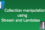 Simple Collection Manipulation in Java Using Lambdas