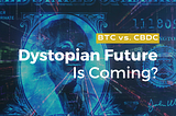 Buying Bitcoin to avoid the CBDC “dystopia”?