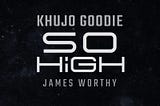 Khujo Goodie & James Worthy  —  So High (Energy Remix)