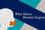 When Silence Becomes Suspicious