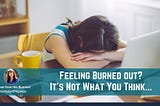 The Hidden Truth About Burnout: Why Your Exhaustion Isn’t Just About Doing Too Much