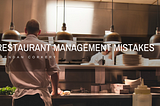 n Brendan Corkery Discusses the Most Common Mistakes in Restaurant Management