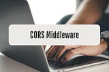 Secure Web APIs in Your Node.js App by CORS Middleware