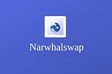 Narwhalswap: An AMM protocol but is on Binance Smart Chain!!