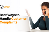 Best Ways to Handle Customer Complaints