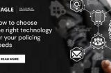 How to Choose the Right Technology for your Policing Needs