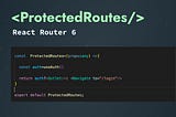 Handling Protected / Private Routes using React Router v6