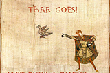 A “tapestry” that’s made to look medieval, with a knight perhaps flinging a bird into the air, saying “Thar Goes Last Fuck I Giveth”