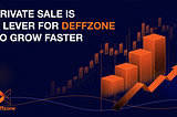 Private sale is a lever for DeffZone to grow faster