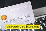 Visa Credit Card $500 Limits