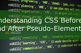 Understanding CSS Before and After Pseudo-Elements