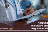 Adapting to Healthcare Billing Regulation Shifts