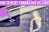 How To Reset a Yamaha NVX 155 Oil Change Indicator Light