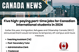 Five high-paying part-time jobs for Canadian international students in 2024