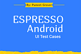 Head Start Espresso Android UI Test— From Scratch