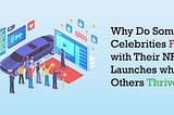 Why Do Some Celebrities Fail with Their NFT Launches while Others Thrive?