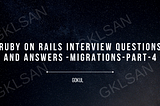 Ruby on Rails Interview Questions and Answers — Migrations — Part 4