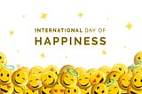 Celebrating Happiness: Spreading Joy Across the Globe