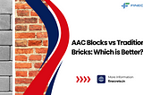 AAC Blocks vs Traditional Bricks: Which is Better?