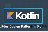 Simplifying Object Creation with the Builder Design Pattern in Kotlin