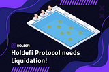 Holdefi Protocol Needs Liquidation