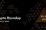 Crypto Roundup — July 18th